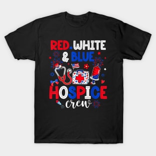 Red White & Blue Hospice Crew Hospice Nurse 4th Of July T-Shirt